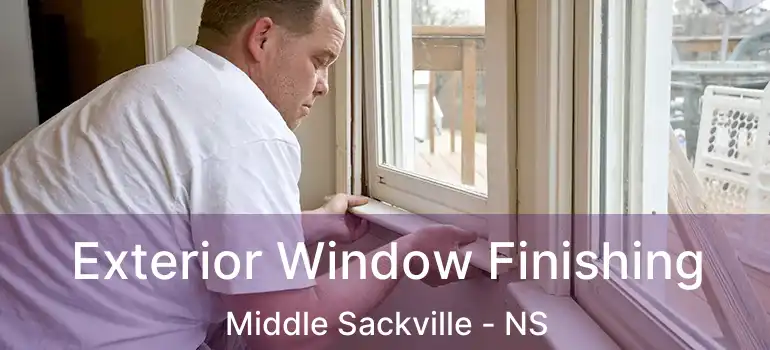  Exterior Window Finishing Middle Sackville - NS