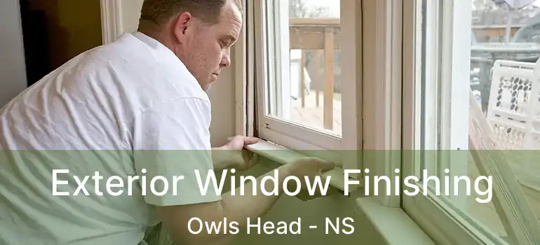  Exterior Window Finishing Owls Head - NS