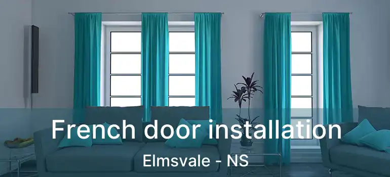  French door installation Elmsvale - NS