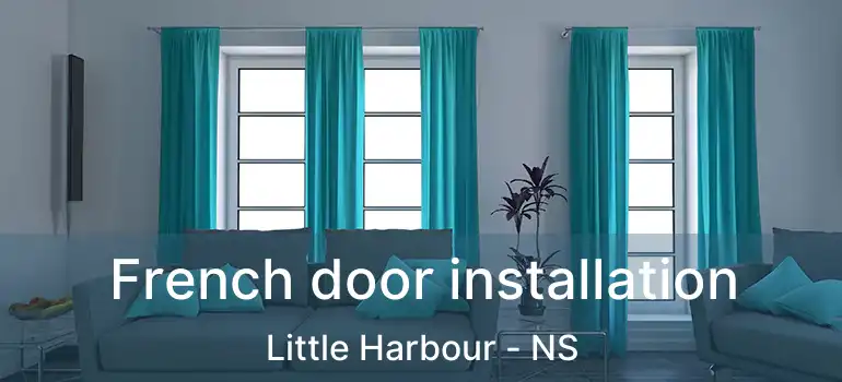  French door installation Little Harbour - NS