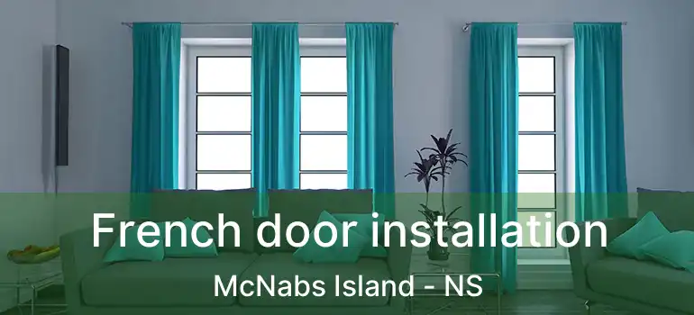  French door installation McNabs Island - NS