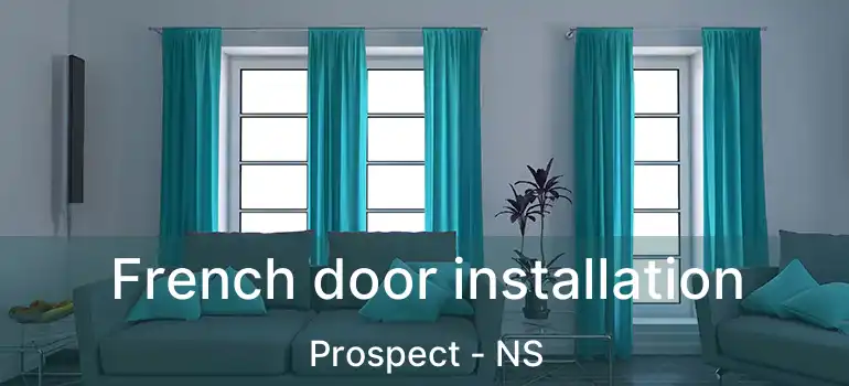  French door installation Prospect - NS