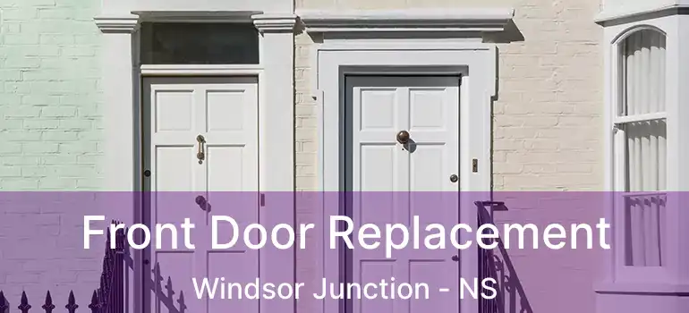  Front Door Replacement Windsor Junction - NS