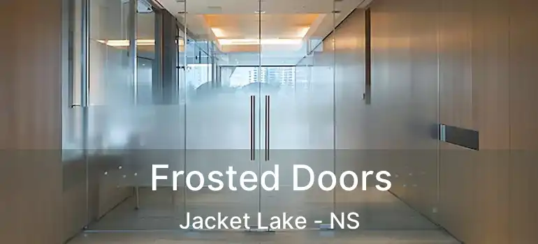  Frosted Doors Jacket Lake - NS