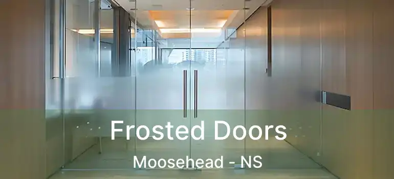  Frosted Doors Moosehead - NS