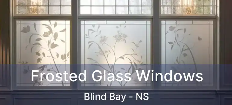  Frosted Glass Windows Blind Bay - NS
