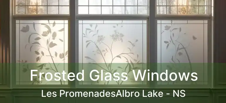  Frosted Glass Windows Les PromenadesAlbro Lake - NS