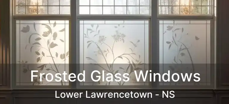  Frosted Glass Windows Lower Lawrencetown - NS