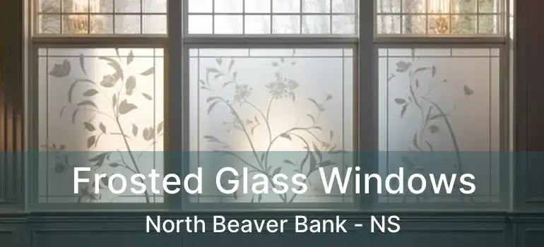  Frosted Glass Windows North Beaver Bank - NS