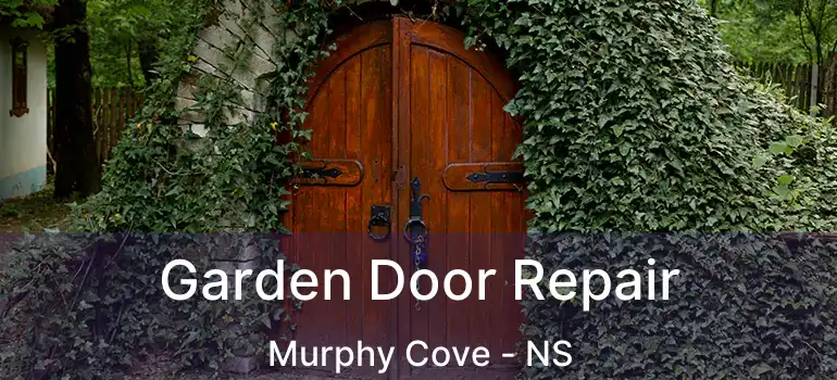  Garden Door Repair Murphy Cove - NS