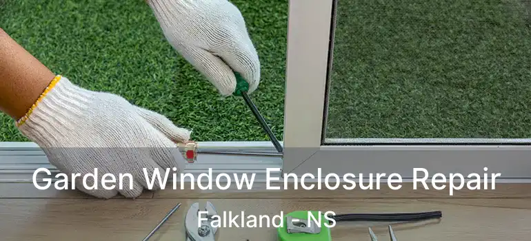 Garden Window Enclosure Repair Falkland - NS