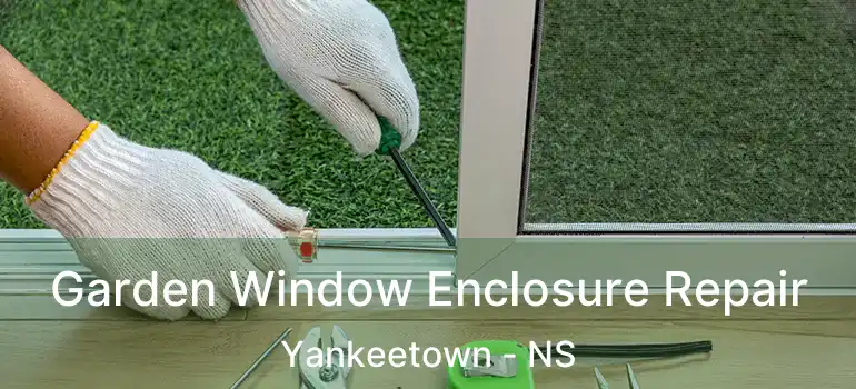  Garden Window Enclosure Repair Yankeetown - NS