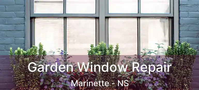  Garden Window Repair Marinette - NS