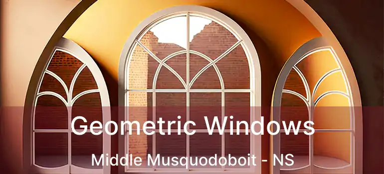  Geometric Windows Middle Musquodoboit - NS