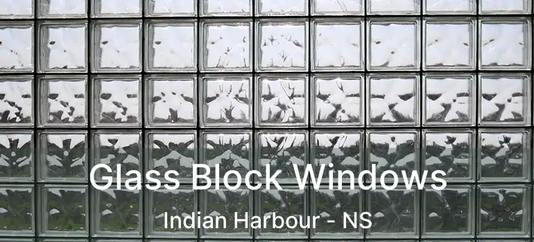  Glass Block Windows Indian Harbour - NS
