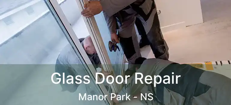 Glass Door Repair Manor Park - NS