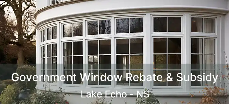  Government Window Rebate & Subsidy Lake Echo - NS