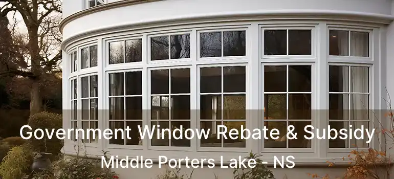  Government Window Rebate & Subsidy Middle Porters Lake - NS