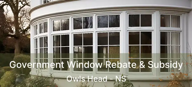  Government Window Rebate & Subsidy Owls Head - NS