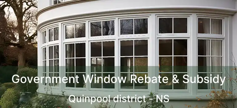  Government Window Rebate & Subsidy Quinpool district - NS