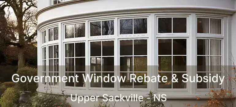  Government Window Rebate & Subsidy Upper Sackville - NS