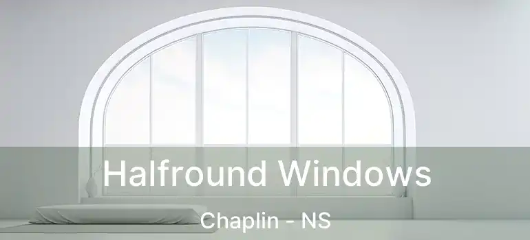  Halfround Windows Chaplin - NS