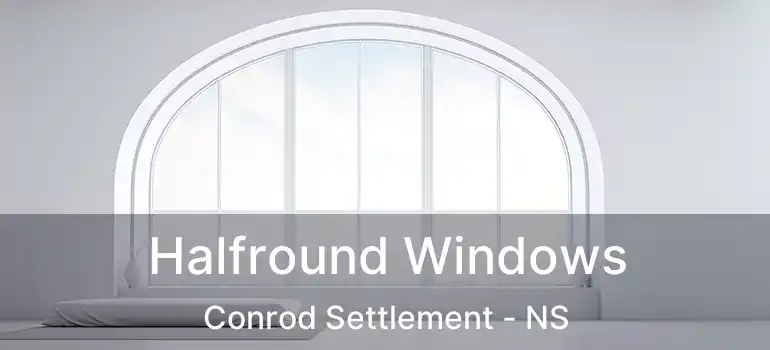  Halfround Windows Conrod Settlement - NS