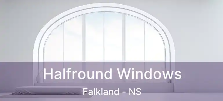  Halfround Windows Falkland - NS