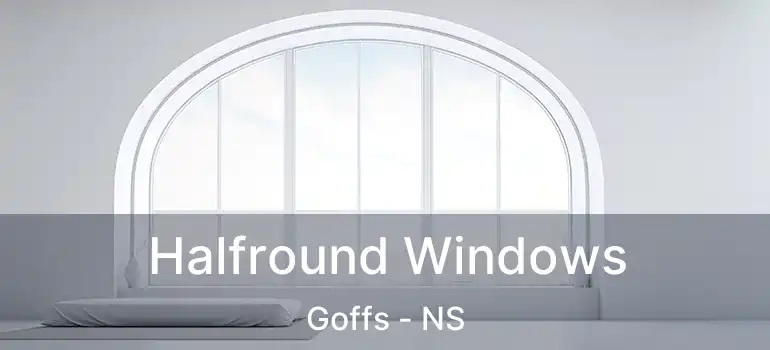  Halfround Windows Goffs - NS