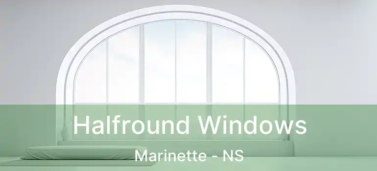  Halfround Windows Marinette - NS