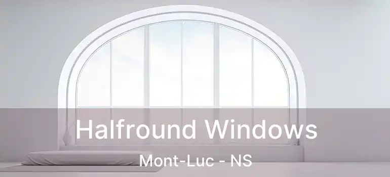  Halfround Windows Mont-Luc - NS