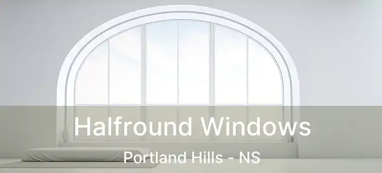  Halfround Windows Portland Hills - NS