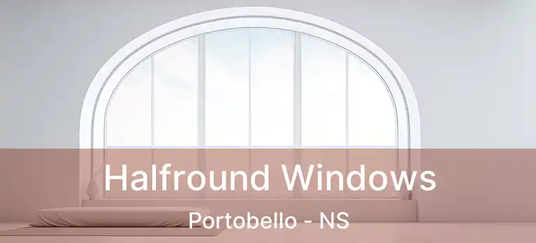  Halfround Windows Portobello - NS