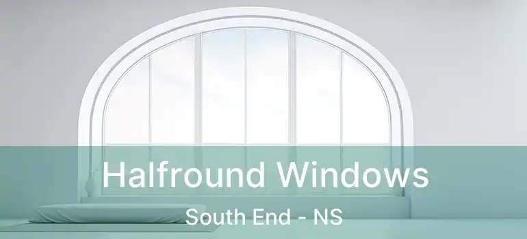  Halfround Windows South End - NS