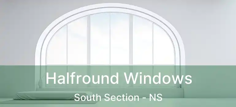  Halfround Windows South Section - NS
