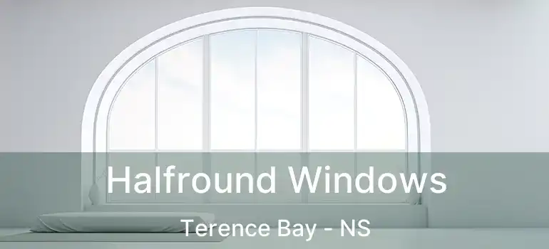  Halfround Windows Terence Bay - NS