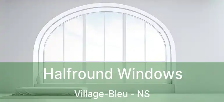  Halfround Windows Village-Bleu - NS