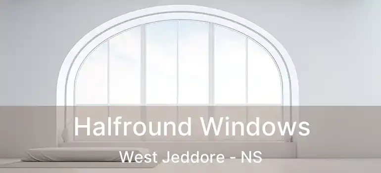 Halfround Windows West Jeddore - NS