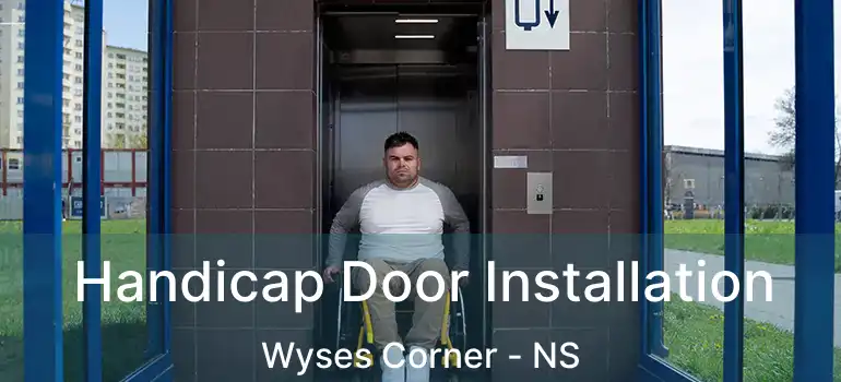  Handicap Door Installation Wyses Corner - NS