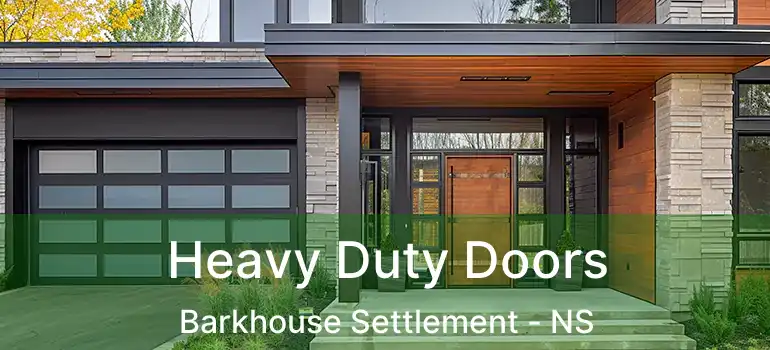  Heavy Duty Doors Barkhouse Settlement - NS