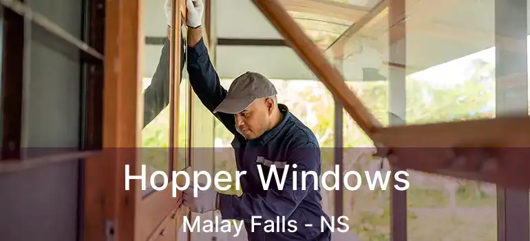  Hopper Windows Malay Falls - NS