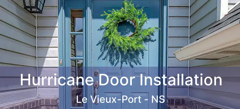 Hurricane Door Installation Le Vieux-Port - NS