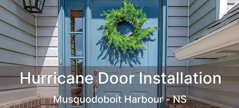  Hurricane Door Installation Musquodoboit Harbour - NS