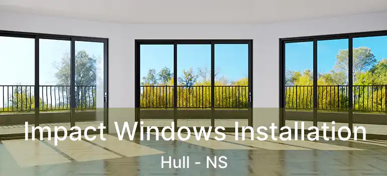  Impact Windows Installation Hull - NS