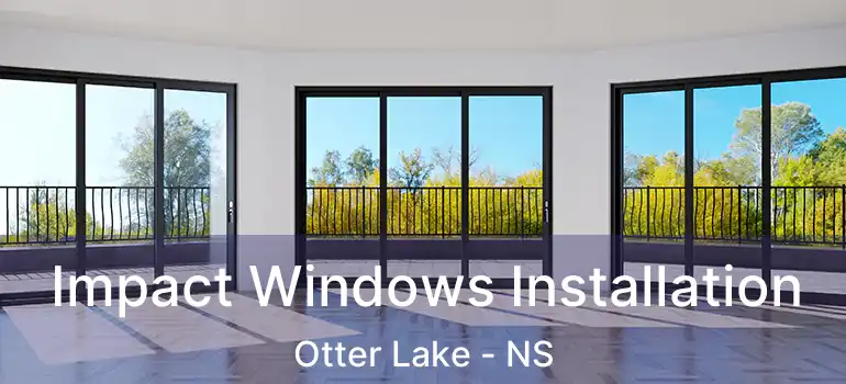  Impact Windows Installation Otter Lake - NS