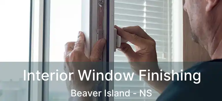  Interior Window Finishing Beaver Island - NS