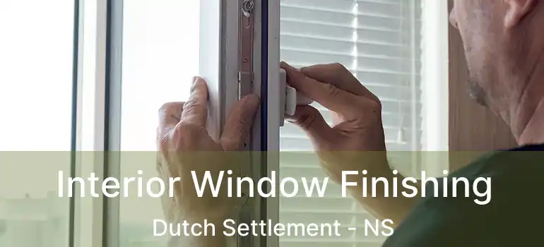  Interior Window Finishing Dutch Settlement - NS