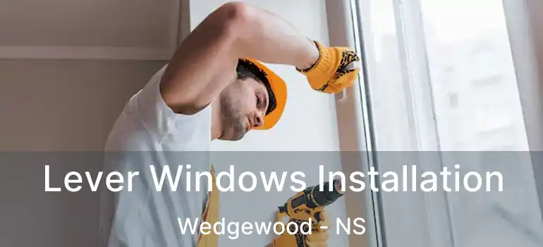  Lever Windows Installation Wedgewood - NS