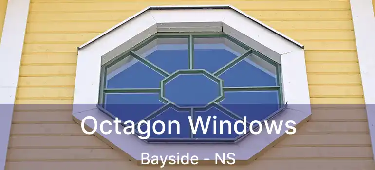  Octagon Windows Bayside - NS