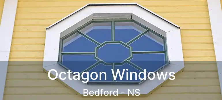  Octagon Windows Bedford - NS